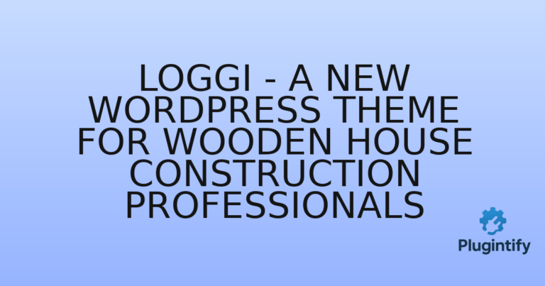 Read more about the article Loggi – A New WordPress Theme for Wooden House Construction Professionals