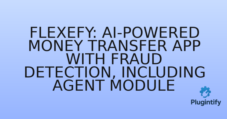 Read more about the article Flexefy: AI-Powered Money Transfer App with Fraud Detection, Including Agent Module