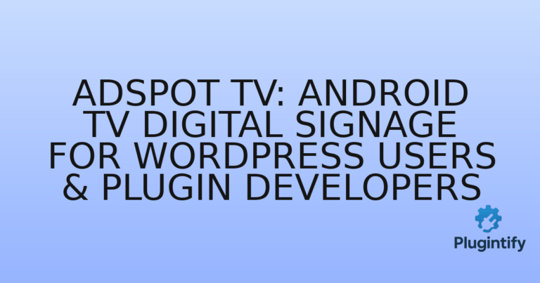 Read more about the article AdSpot TV: Android TV Digital Signage for WordPress Users & Plugin Developers
