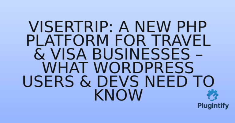 Read more about the article ViserTrip: A New PHP Platform for Travel & Visa Businesses – What WordPress Users & Devs Need to Know