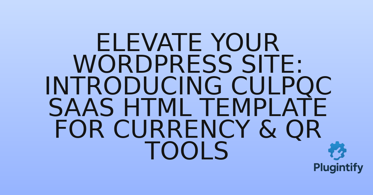 You are currently viewing Elevate Your WordPress Site: Introducing Culpqc SaaS HTML Template for Currency & QR Tools