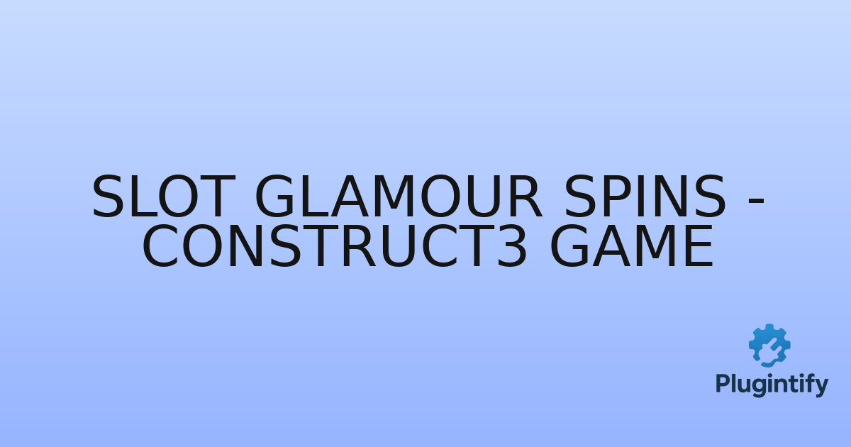 You are currently viewing Slot Glamour Spins – Construct3 Game