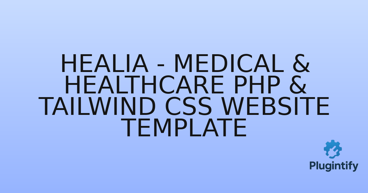 You are currently viewing Healia – Medical & Healthcare PHP & Tailwind CSS Website Template