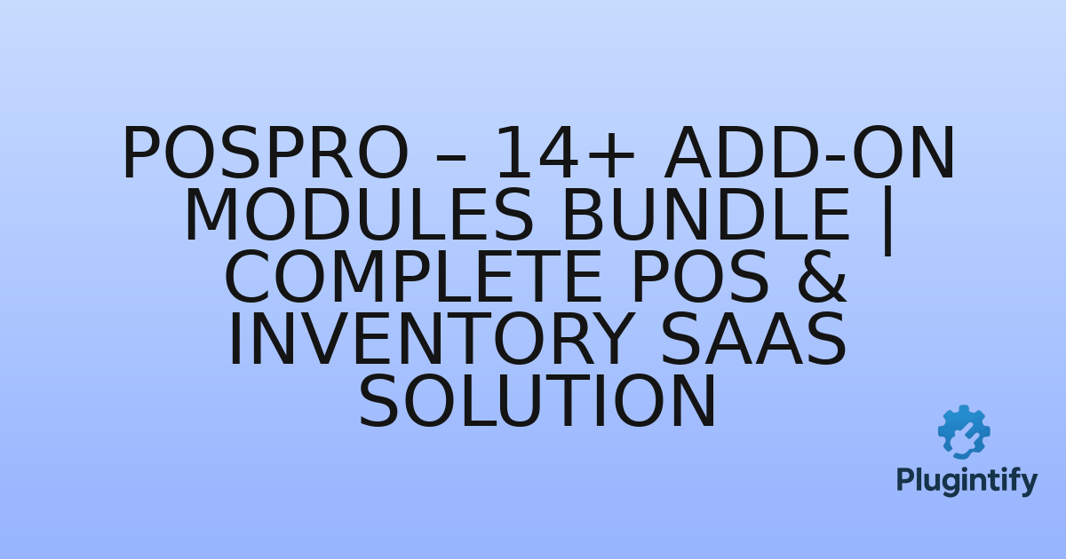 You are currently viewing POSpro – 14+ Add-On Modules Bundle | Complete POS & Inventory SaaS Solution