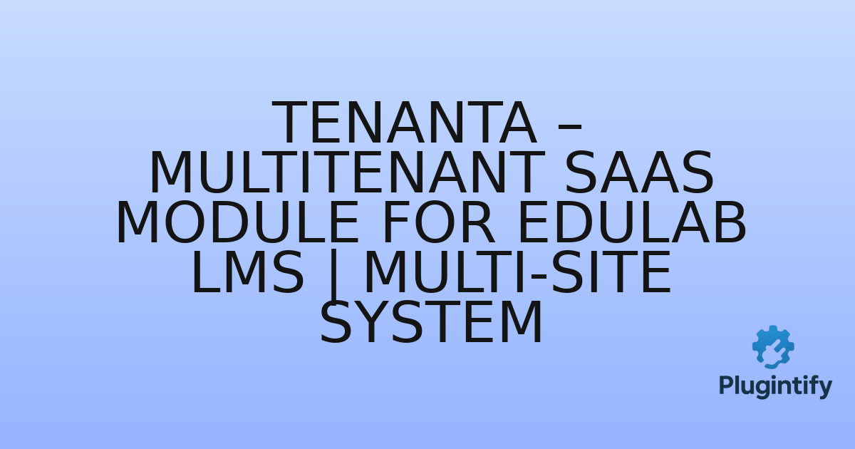 You are currently viewing Tenanta – MultiTenant SaaS Module for Edulab LMS | Multi-Site System
