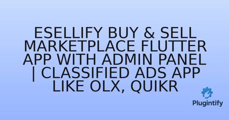 Read more about the article eSellify Buy & Sell Marketplace Flutter App with Admin Panel | Classified Ads App like OLX, Quikr