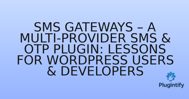 Read more about the article SMS Gateways – A Multi-Provider SMS & OTP Plugin: Lessons for WordPress Users & Developers