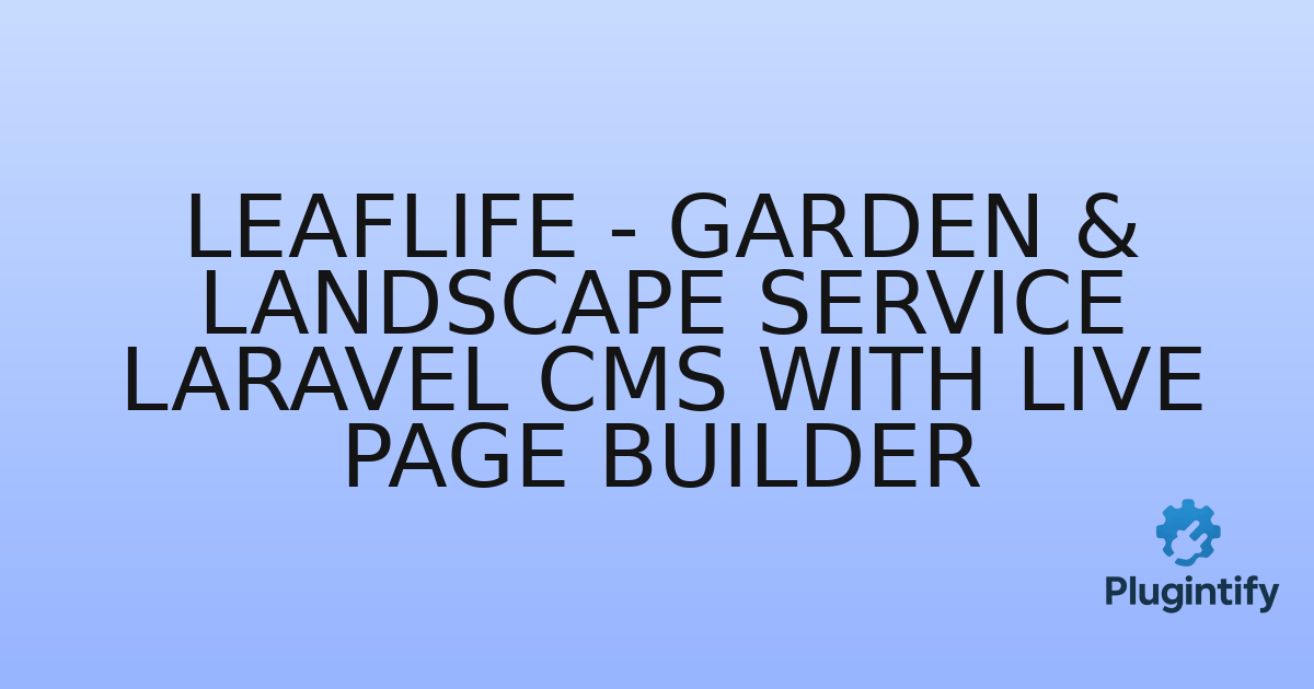 You are currently viewing LeafLife – Garden & Landscape Service Laravel CMS With Live Page Builder