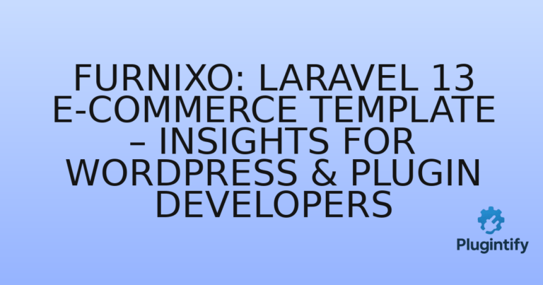 Read more about the article Furnixo: Laravel 13 E-commerce Template – Insights for WordPress & Plugin Developers