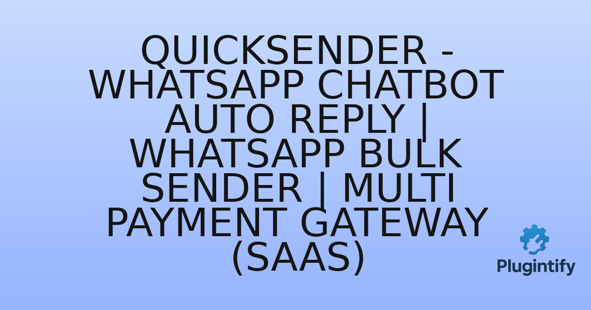 You are currently viewing QuickSender – Whatsapp ChatBot Auto Reply | WhatsApp Bulk sender | Multi Payment gateway (SAAS)