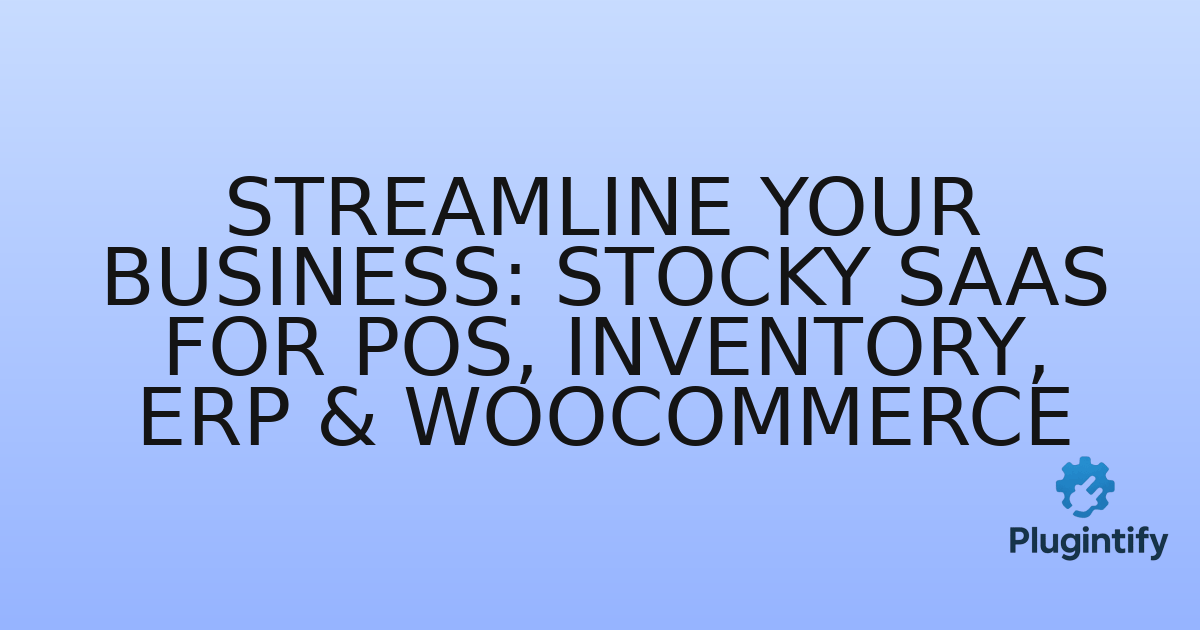 You are currently viewing Streamline Your Business: Stocky SaaS for POS, Inventory, ERP & WooCommerce