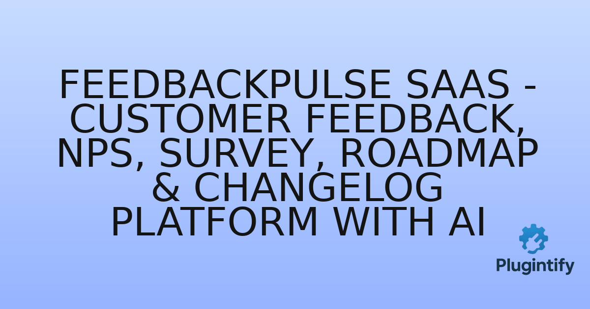 You are currently viewing FeedbackPulse SaaS – Customer Feedback, NPS, Survey, Roadmap & Changelog Platform with AI