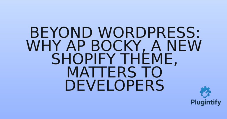 Read more about the article Beyond WordPress: Why Ap Bocky, a New Shopify Theme, Matters to Developers