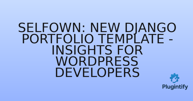 Read more about the article Selfown: New Django Portfolio Template – Insights for WordPress Developers