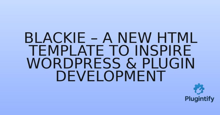 Read more about the article Blackie – A New HTML Template to Inspire WordPress & Plugin Development