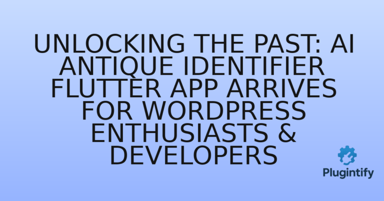 Read more about the article Unlocking the Past: AI Antique Identifier Flutter App Arrives for WordPress Enthusiasts & Developers