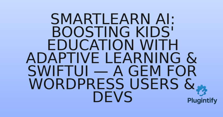 Read more about the article SmartLearn AI: Boosting Kids’ Education with Adaptive Learning & SwiftUI — A Gem for WordPress Users & Devs