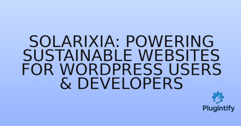 Read more about the article Solarixia: Powering Sustainable Websites for WordPress Users & Developers
