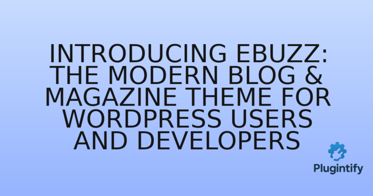 Read more about the article Introducing ebuzz: The Modern Blog & Magazine Theme for WordPress Users and Developers