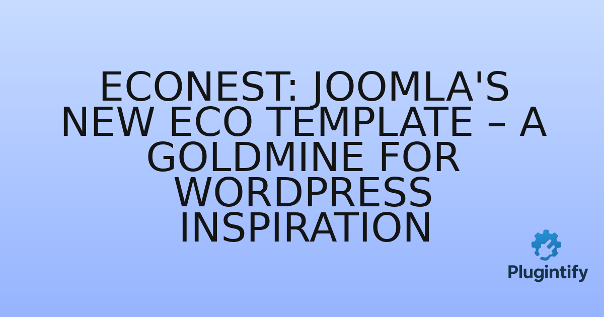 You are currently viewing Econest: Joomla’s New Eco Template – A Goldmine for WordPress Inspiration