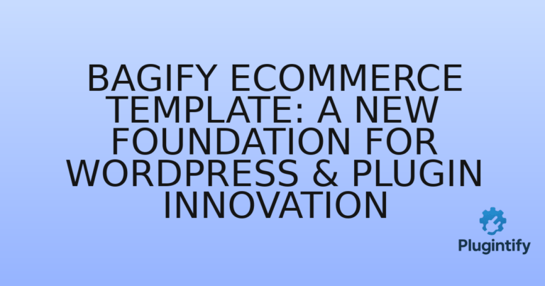 Read more about the article Bagify eCommerce Template: A New Foundation for WordPress & Plugin Innovation