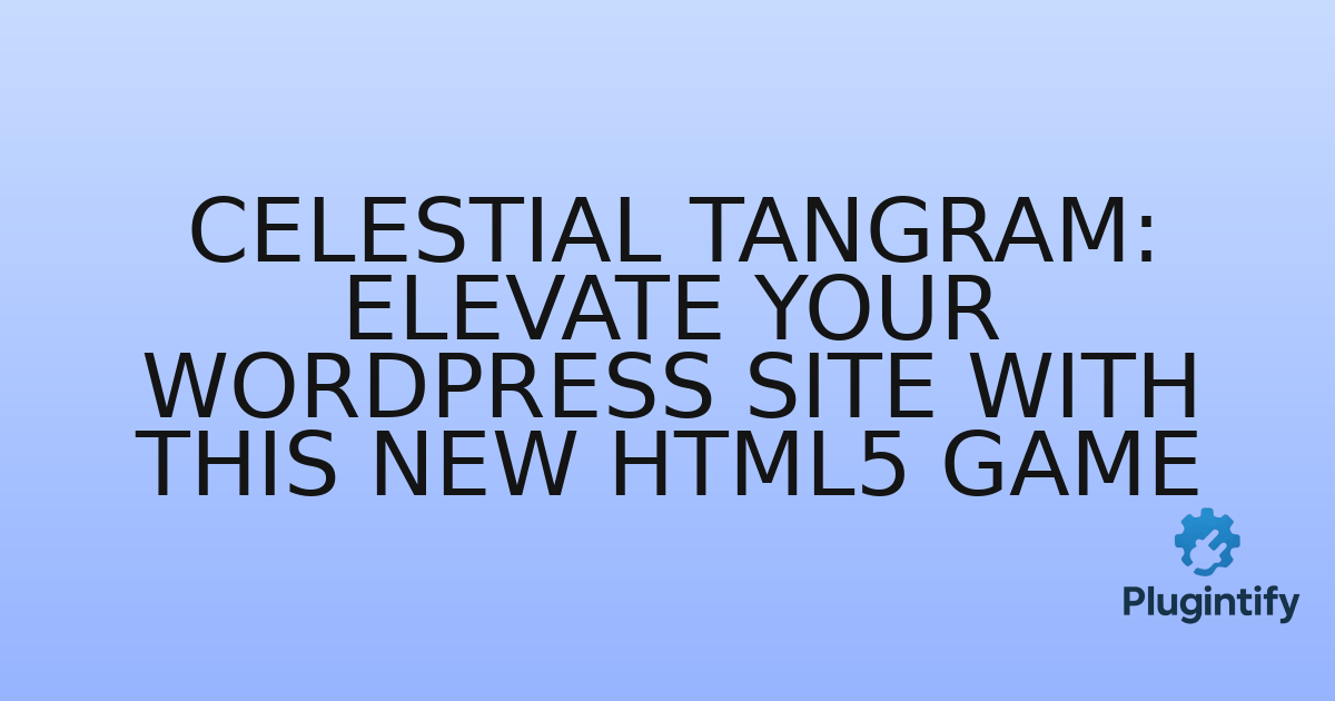 You are currently viewing Celestial Tangram: Elevate Your WordPress Site with This New HTML5 Game