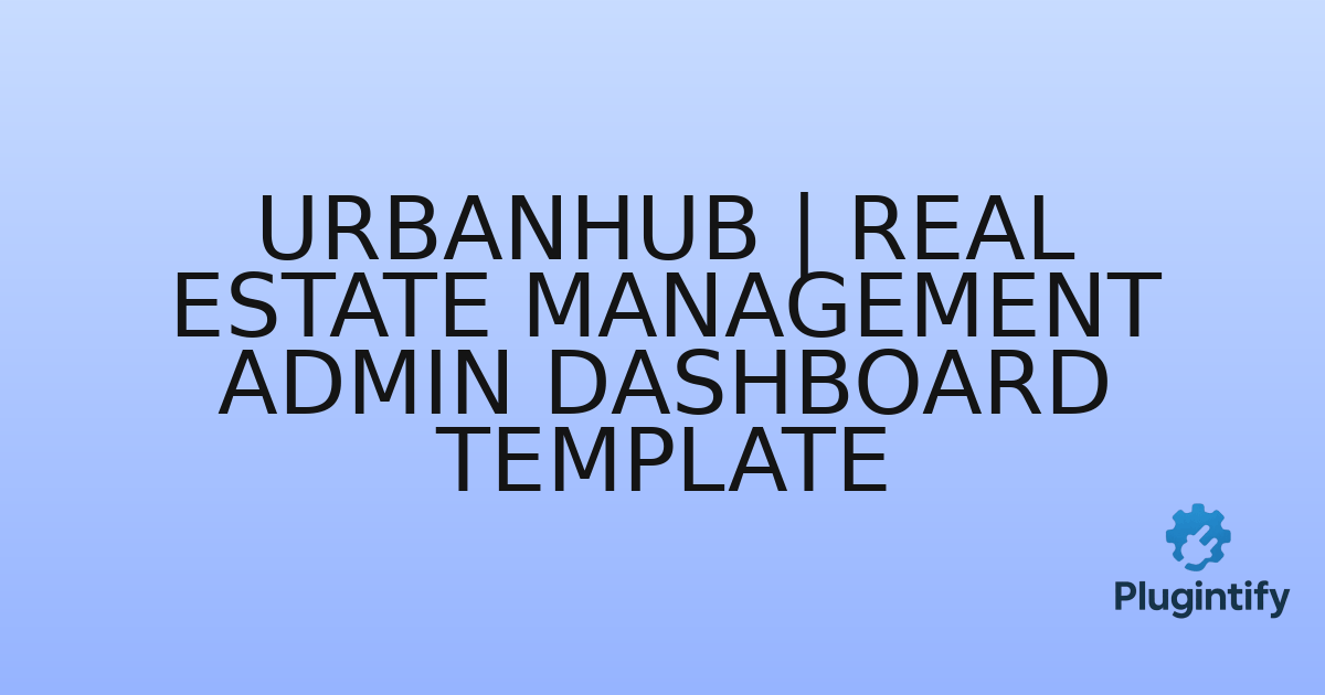 You are currently viewing UrbanHub | Real Estate Management Admin Dashboard Template