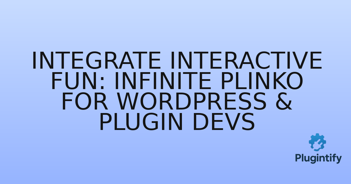 You are currently viewing Integrate Interactive Fun: Infinite Plinko for WordPress & Plugin Devs