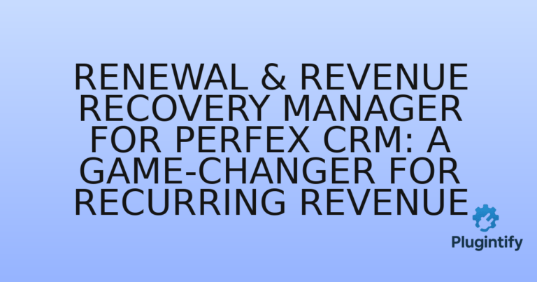 Read more about the article Renewal & Revenue Recovery Manager for Perfex CRM: A Game-Changer for Recurring Revenue