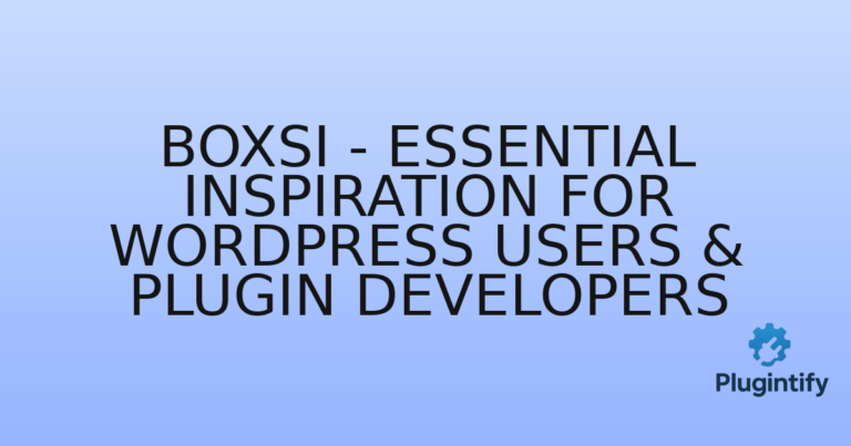 Read more about the article Boxsi – Essential Inspiration for WordPress Users & Plugin Developers