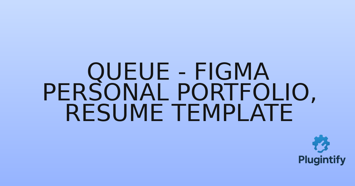 You are currently viewing Queue – Figma Personal Portfolio, Resume Template