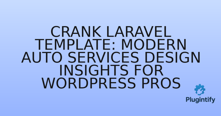 Read more about the article Crank Laravel Template: Modern Auto Services Design Insights for WordPress Pros