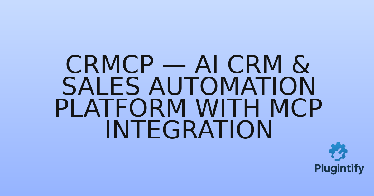 You are currently viewing CRMCP — AI CRM & Sales Automation Platform with MCP Integration