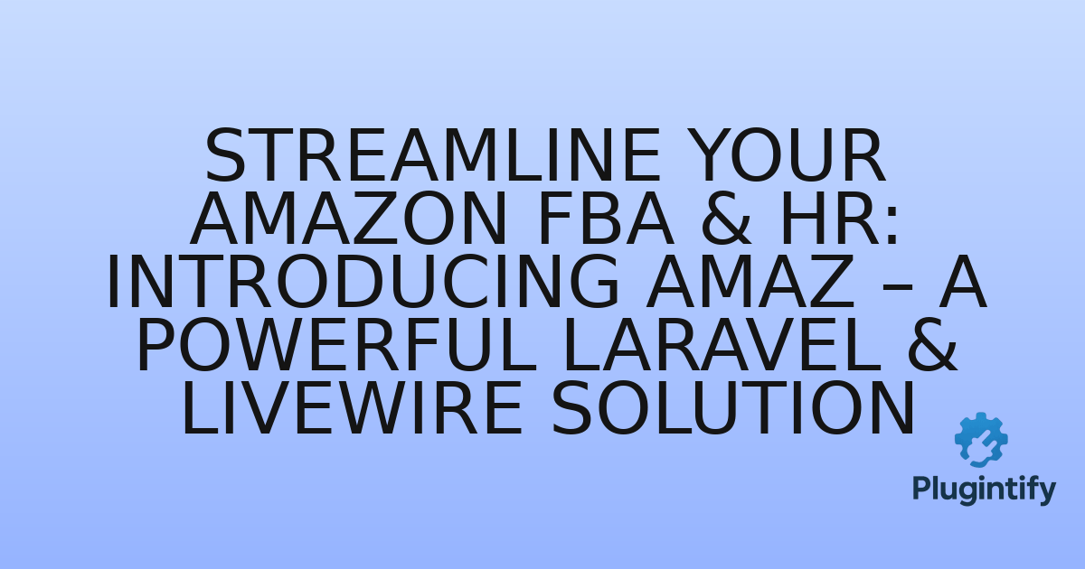 You are currently viewing Streamline Your Amazon FBA & HR: Introducing Amaz – A Powerful Laravel & Livewire Solution