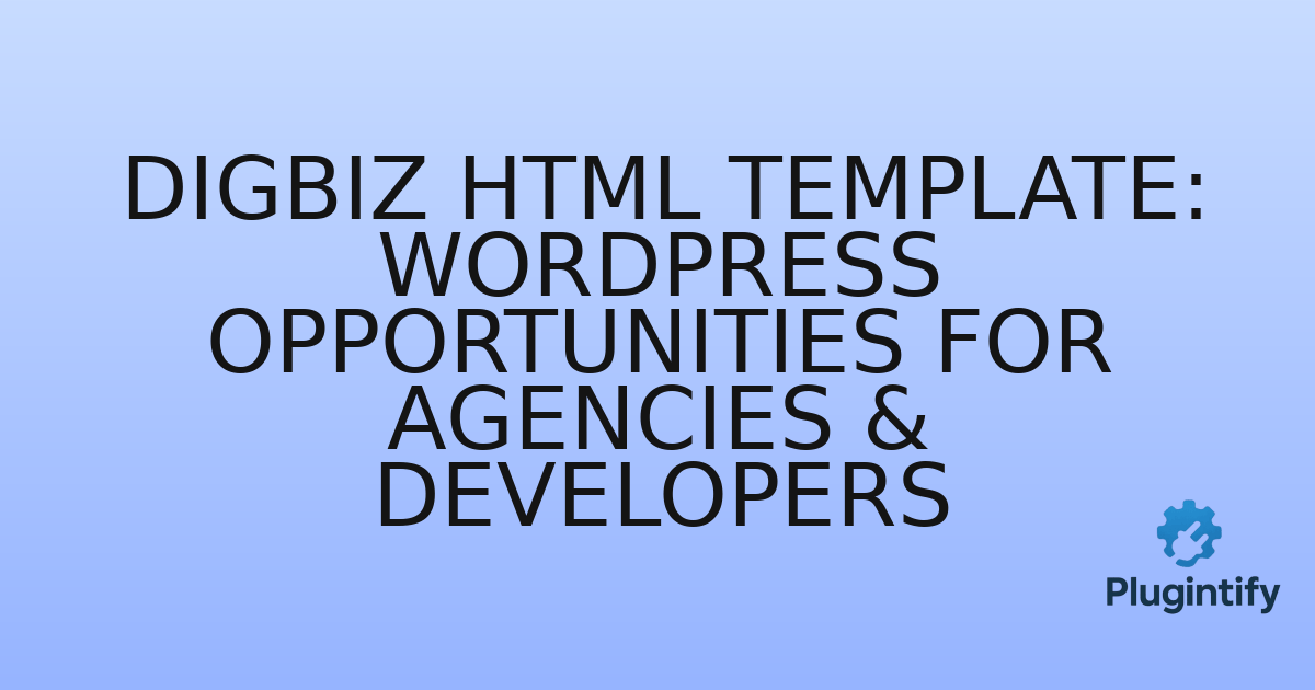 You are currently viewing Digbiz HTML Template: WordPress Opportunities for Agencies & Developers