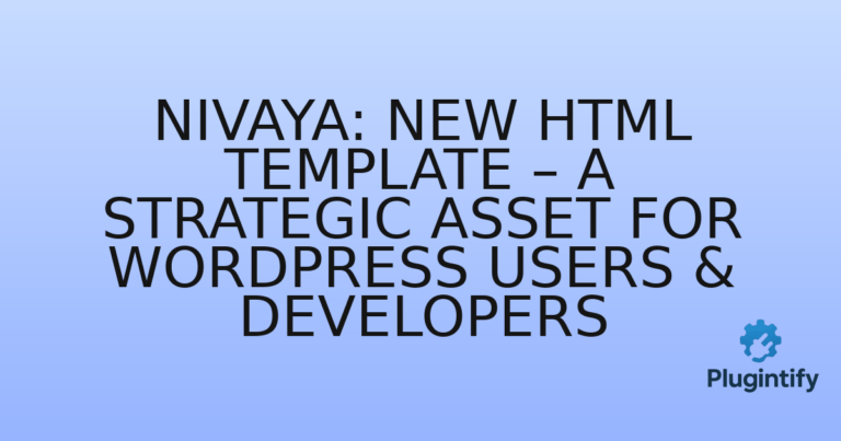 Read more about the article Nivaya: New HTML Template – A Strategic Asset for WordPress Users & Developers