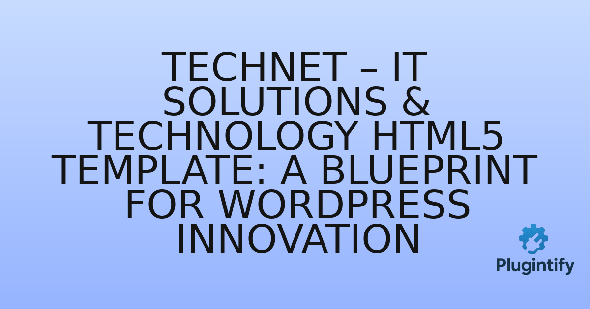 You are currently viewing Technet – IT Solutions & Technology HTML5 Template: A Blueprint for WordPress Innovation