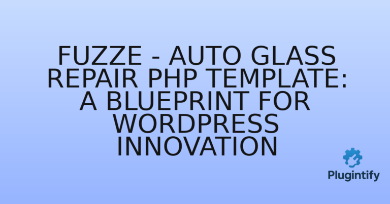 Read more about the article Fuzze – Auto Glass Repair PHP Template: A Blueprint for WordPress Innovation