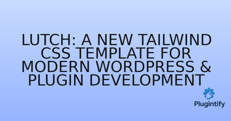 Read more about the article Lutch: A New Tailwind CSS Template for Modern WordPress & Plugin Development