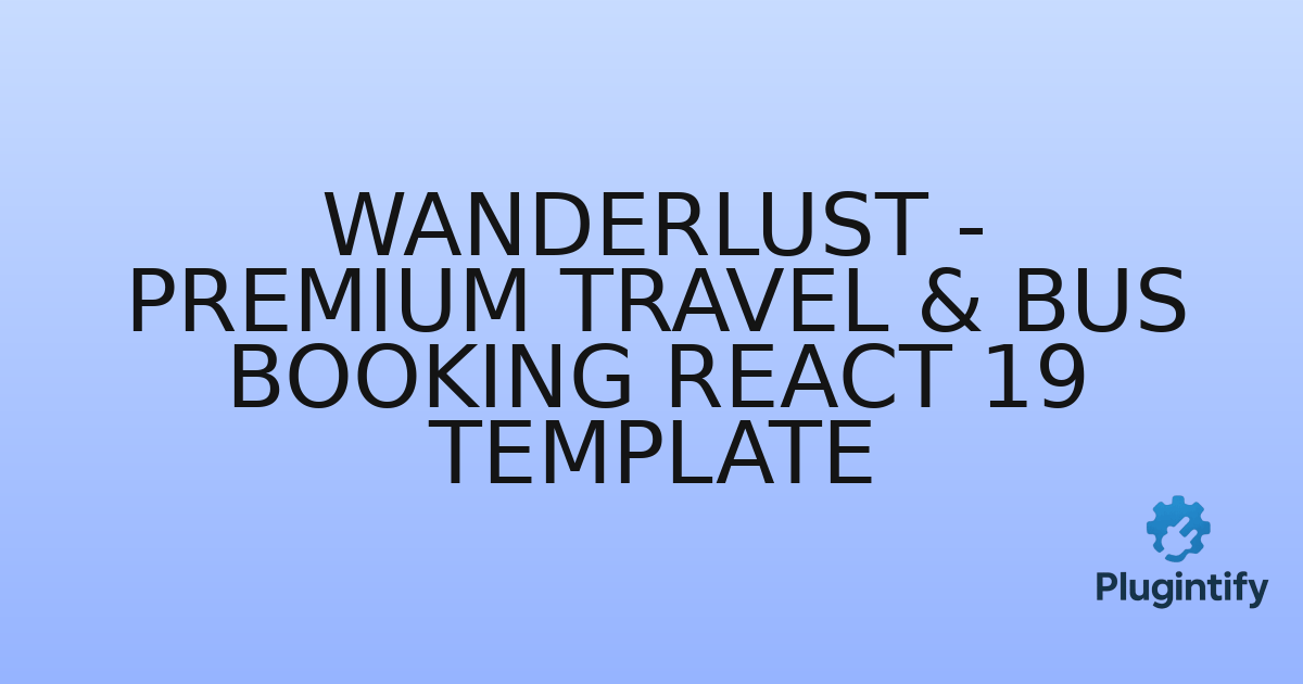You are currently viewing Wanderlust – Premium Travel & Bus Booking React 19 Template