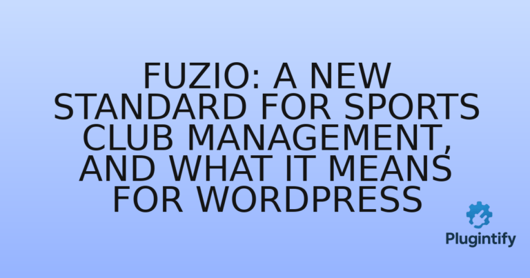 Read more about the article Fuzio: A New Standard for Sports Club Management, and What It Means for WordPress