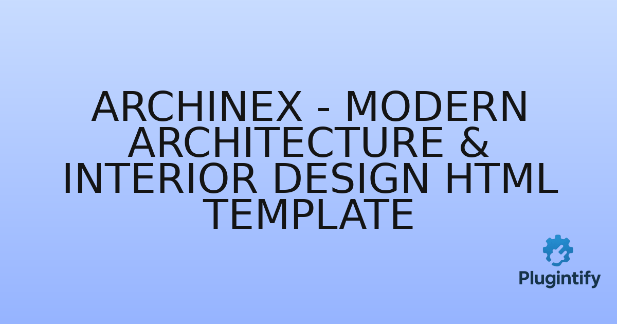 You are currently viewing Archinex – Modern Architecture & Interior Design HTML Template