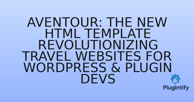 Read more about the article Aventour: The New HTML Template Revolutionizing Travel Websites for WordPress & Plugin Devs