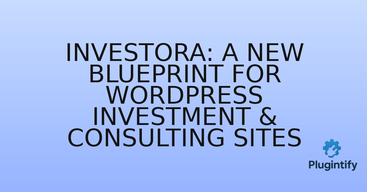 You are currently viewing Investora: A New Blueprint for WordPress Investment & Consulting Sites