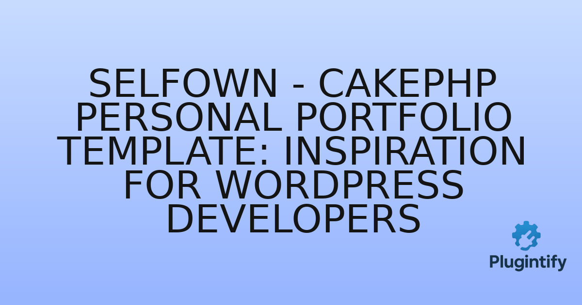 You are currently viewing Selfown – CakePHP Personal Portfolio Template: Inspiration for WordPress Developers