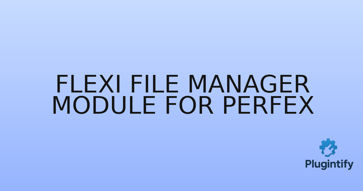 You are currently viewing Flexi File Manager Module for Perfex