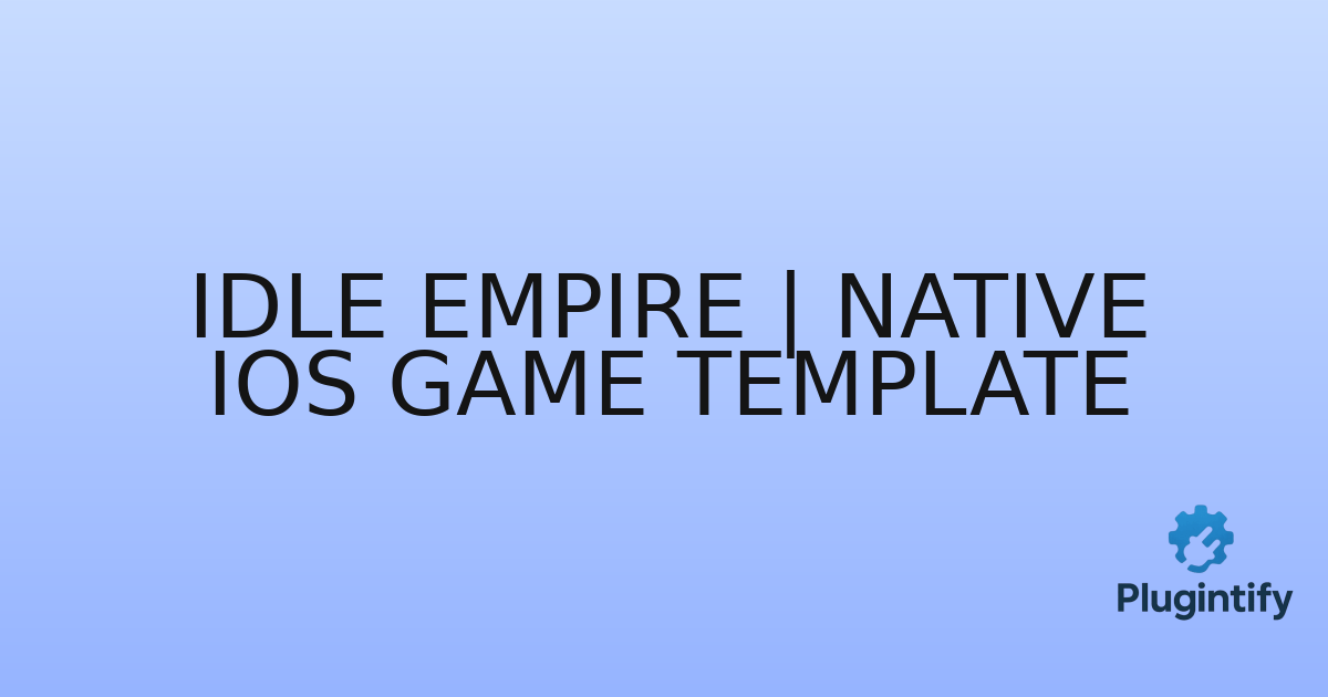 You are currently viewing Idle Empire | Native iOS Game Template