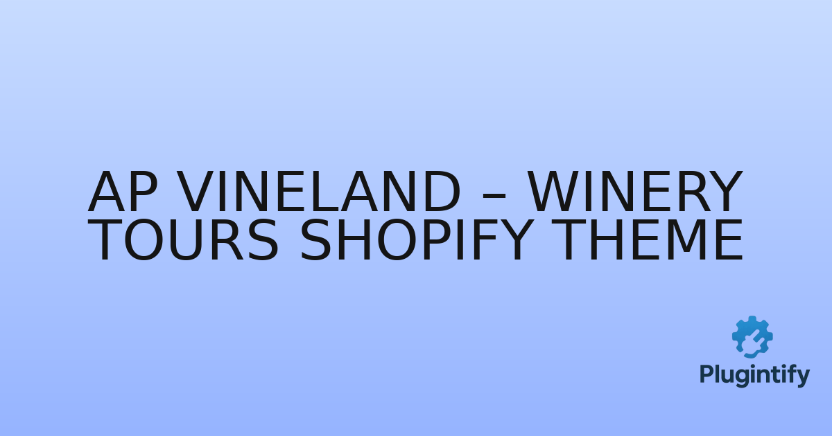 You are currently viewing Ap Vineland – Winery Tours Shopify Theme