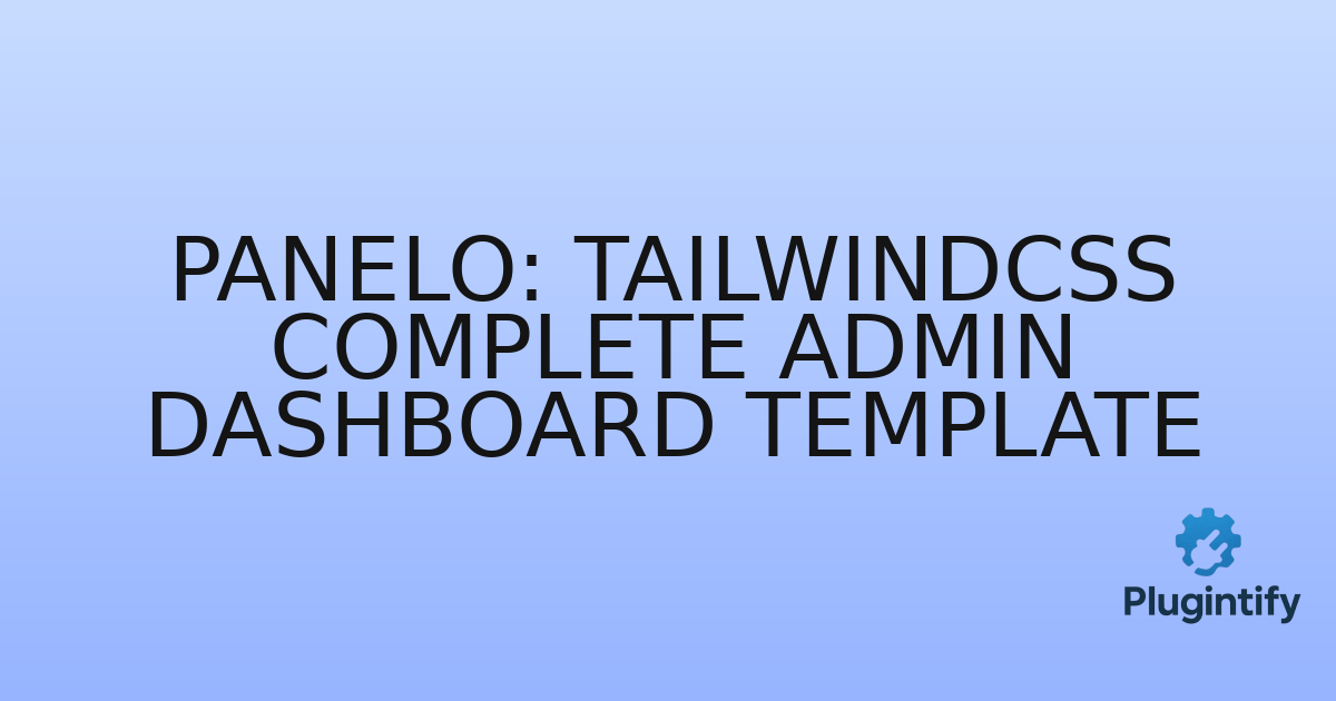 You are currently viewing Panelo: TailwindCSS Complete Admin Dashboard Template