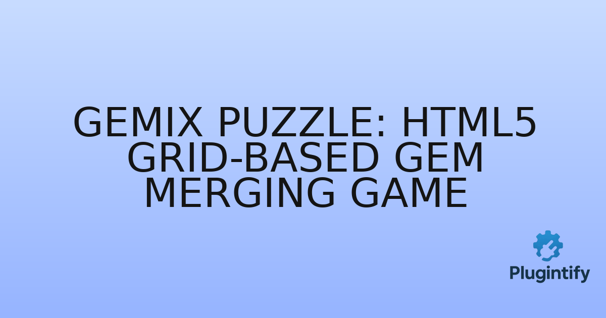 You are currently viewing Gemix Puzzle: HTML5 Grid-Based Gem Merging Game